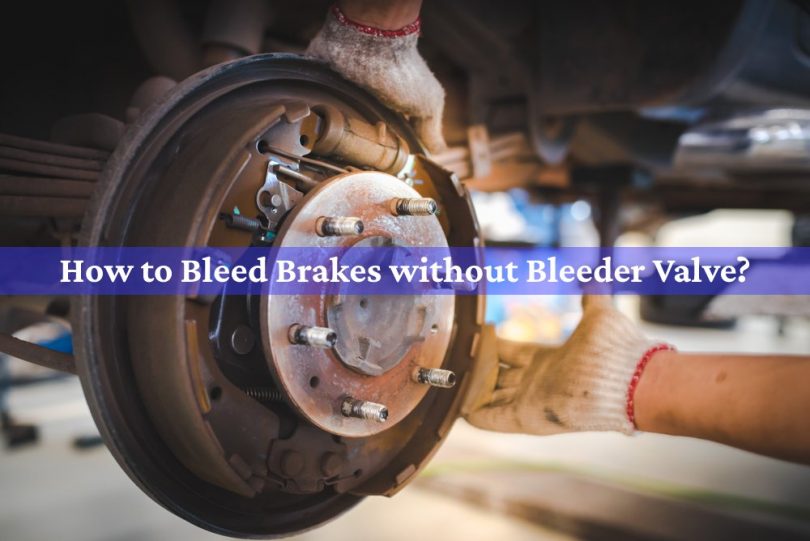 How to Bleed Brakes without Bleeder Valve